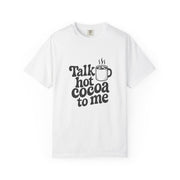 Talk Hot Cocoa To Me T-Shirt - Trending Now - October 2026