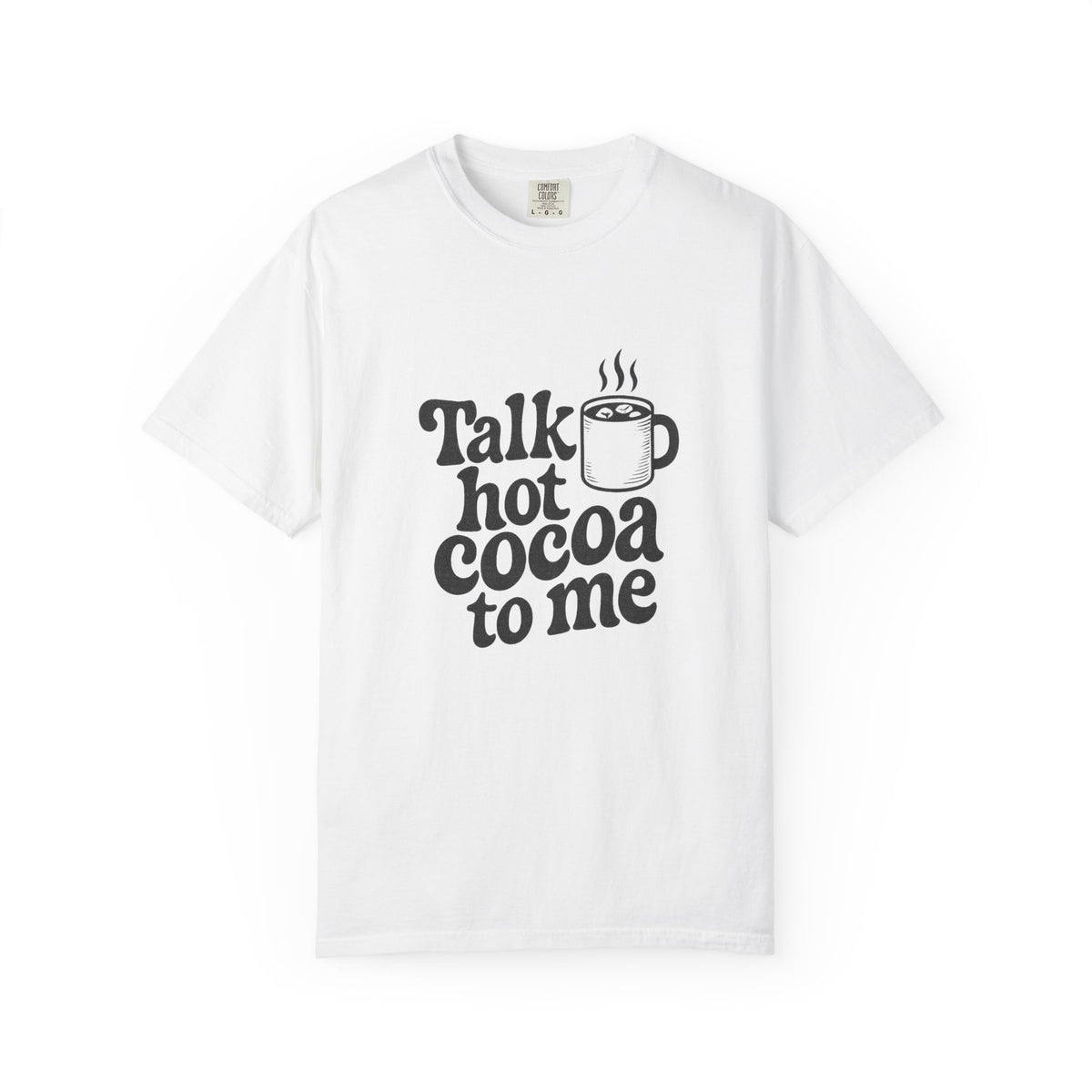 Talk Hot Cocoa To Me T-Shirt - Trending Now - October 2026
