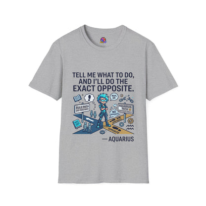 T-Shirt — “Tell Me What To Do, And I’ll Do The Exact Opposite” Funny Rebellious Tee (Aquarius)