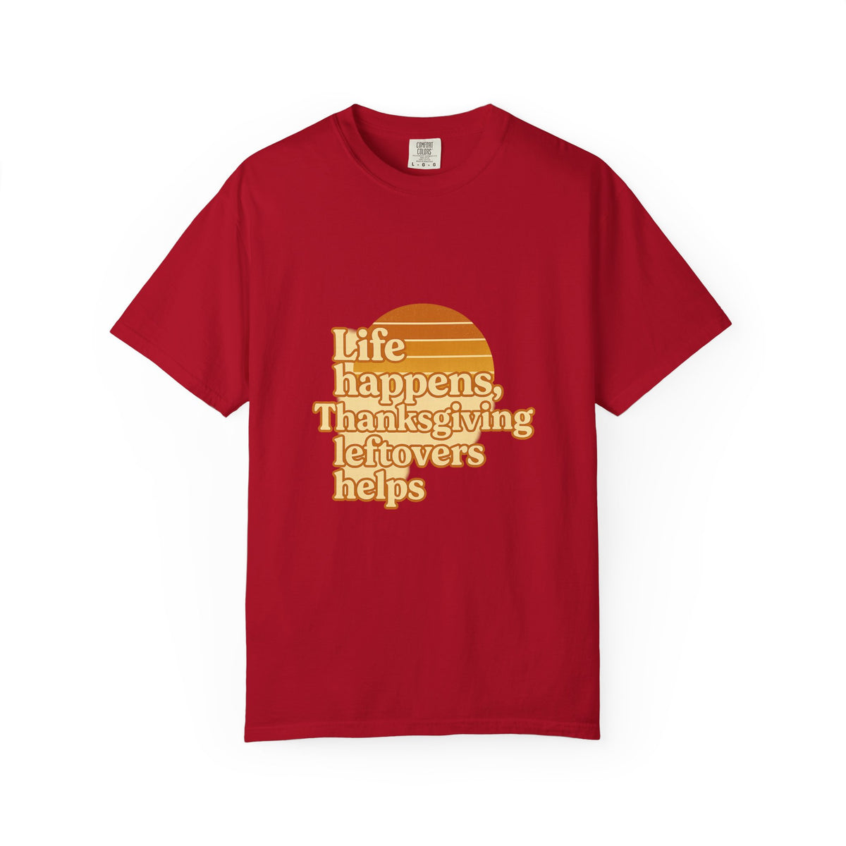 Thanksgiving Leftovers T-Shirt — “Life Happens, Thanksgiving Leftovers Helps” Retro Tee - Trending Now - October 2026