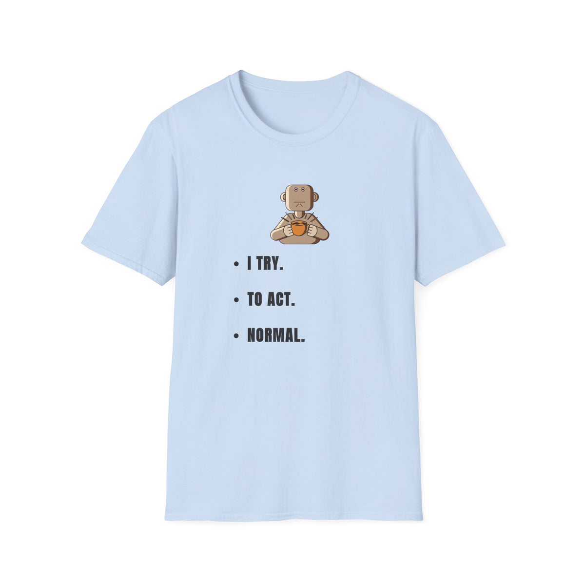 I Try Robot T-Shirt — Cute Minimalist Robot Illustration with 'I TRY.' Text - Trending Now - September 2026