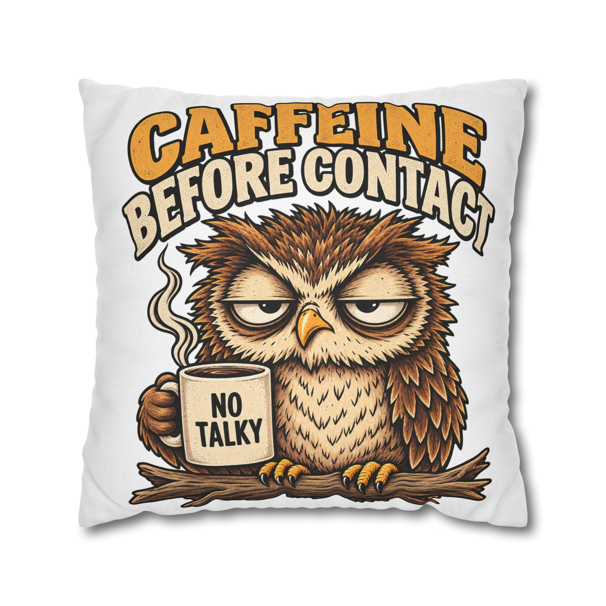 Caffeine Before Contact Pillowcase — Funny Owl Coffee Pillowcase (‘No Talky’)