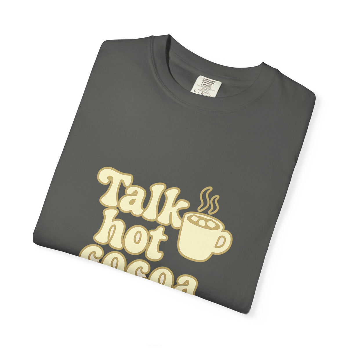 Talk Hot Cocoa To Me T‑Shirt — Cozy Winter Hot Chocolate Graphic Tee - Trending Now - October 2026