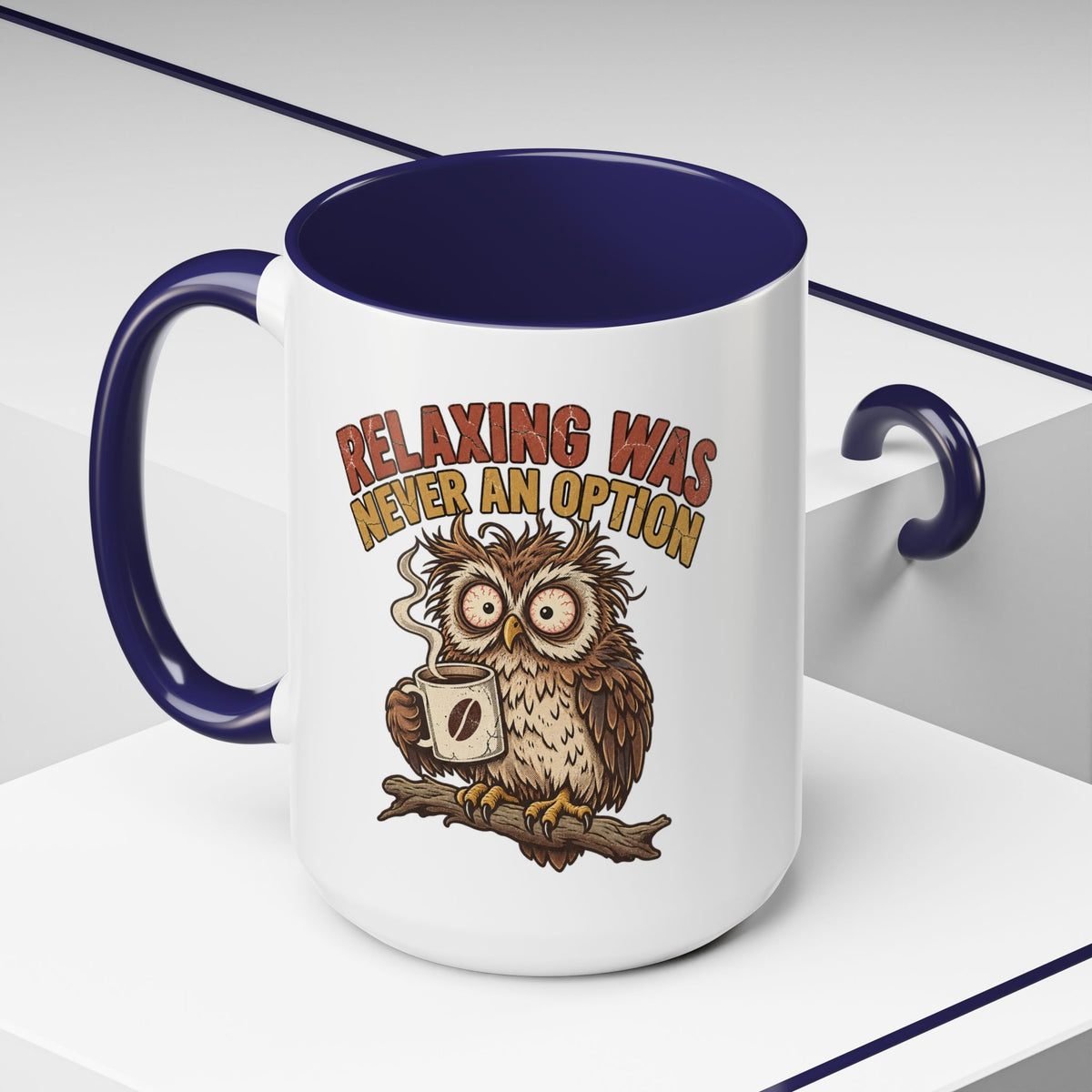 Funny And Witty "Relaxing Was Never An Option" Accent Coffee Mug (11, 15oz)