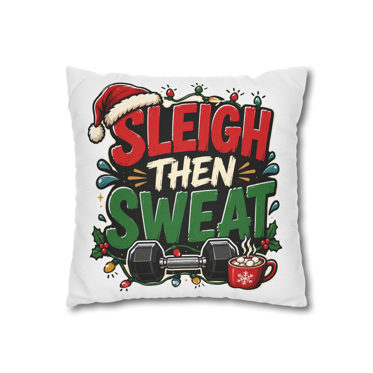 Sleigh Then Sweat Pillowcase  Modern Day Christmas — Festive Fitness Holiday Cushion Cover