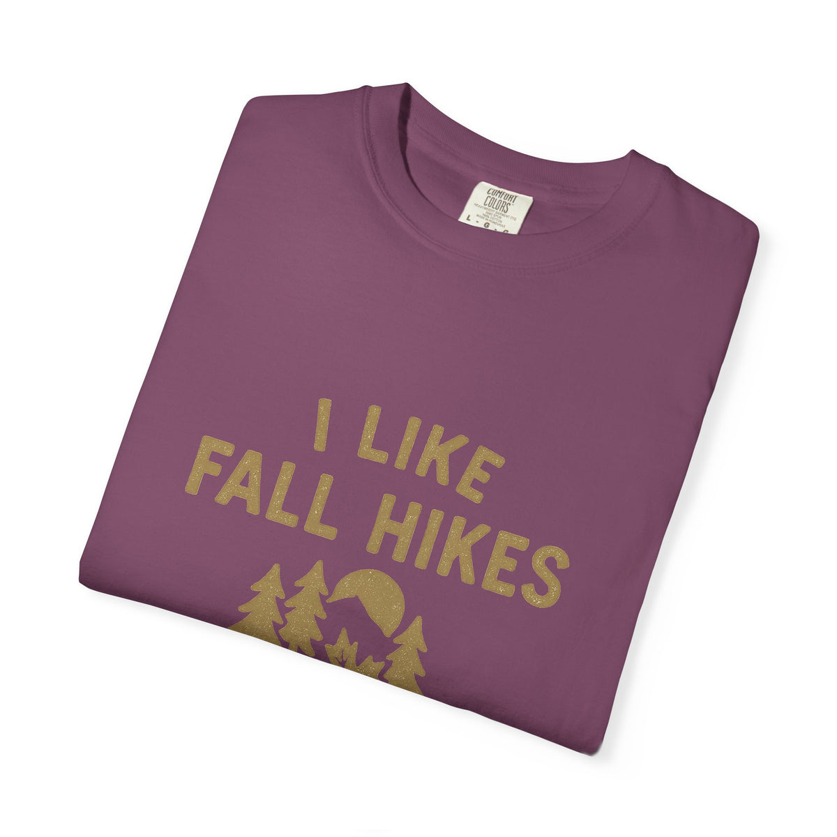 Fall Hikes T-Shirt — "I Like Fall Hikes and Maybe 3 People" - Trending Now - October 2026
