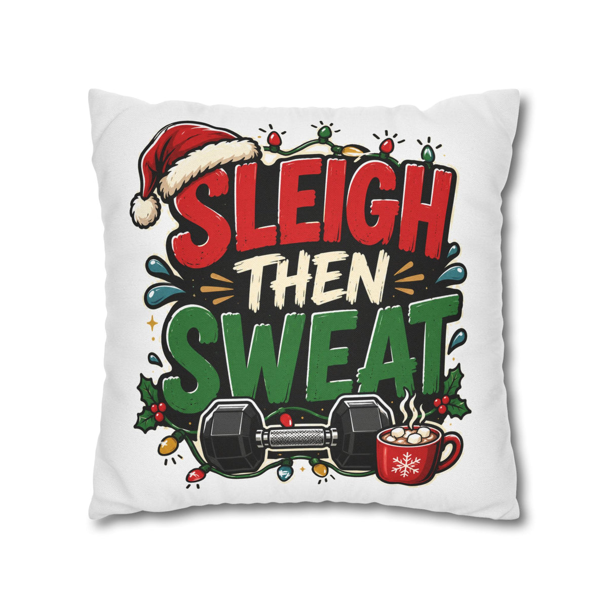 Sleigh Then Sweat Pillowcase  Modern Day Christmas — Festive Fitness Holiday Cushion Cover