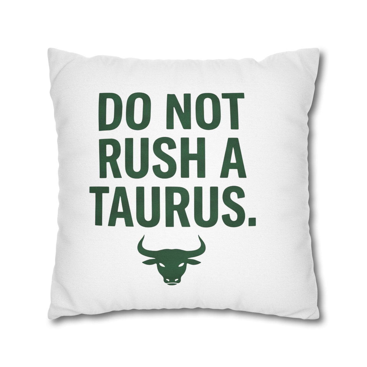 Do Not Rush a Taurus Square Pillowcase — Zodiac Gift for Taurus Lovers