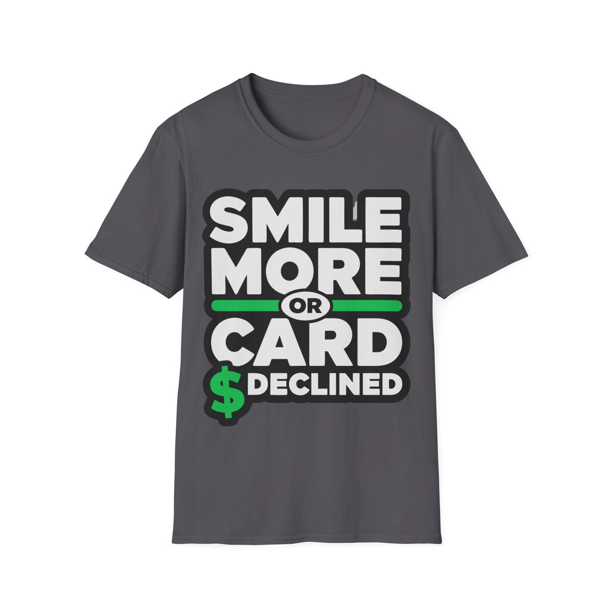 Smile More T-Shirt — “Smile More or Card Declined” Graphic Tee - Trending Now - September 2026