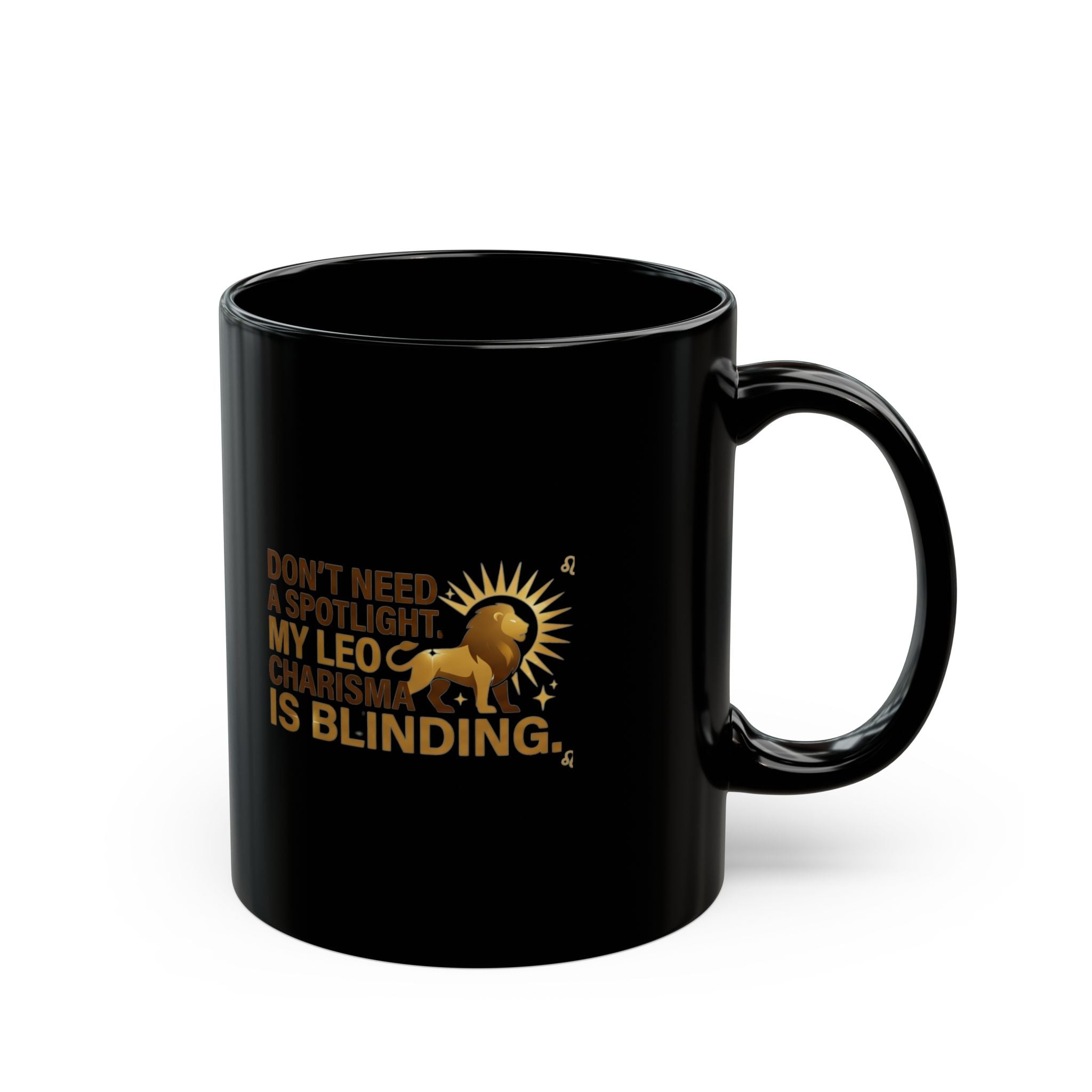 Lion Charisma Mug - "Don't Need a Spotlight, My Leo Charisma Is Blinding" Black Coffee Cup