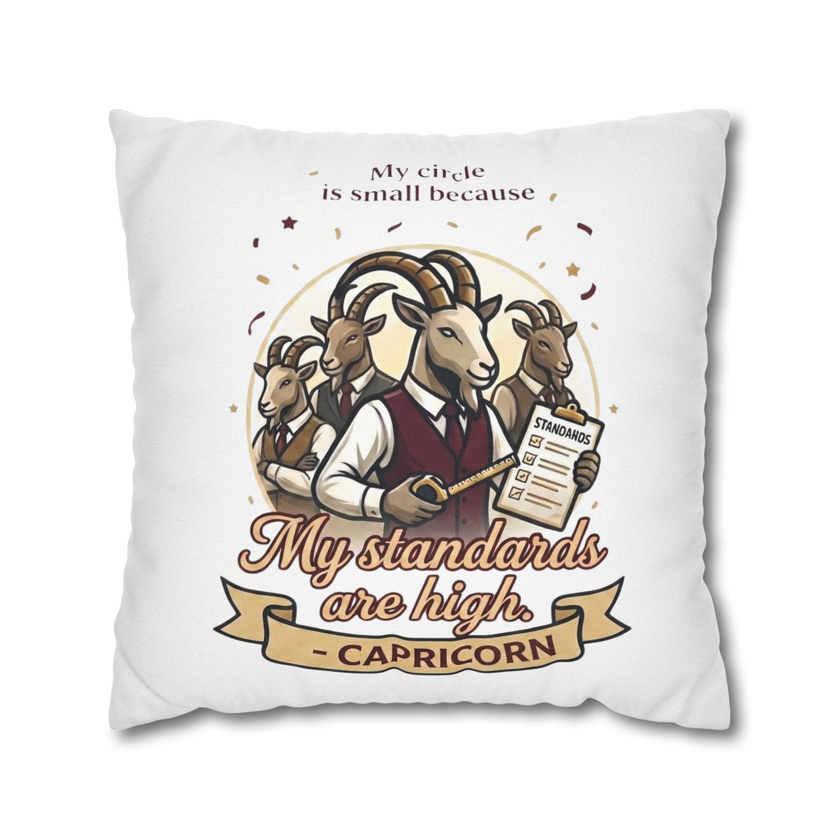 Capricorn Pillowcase – “My Standards Are High” Zodiac Goat Decorative Throw Pillowcase