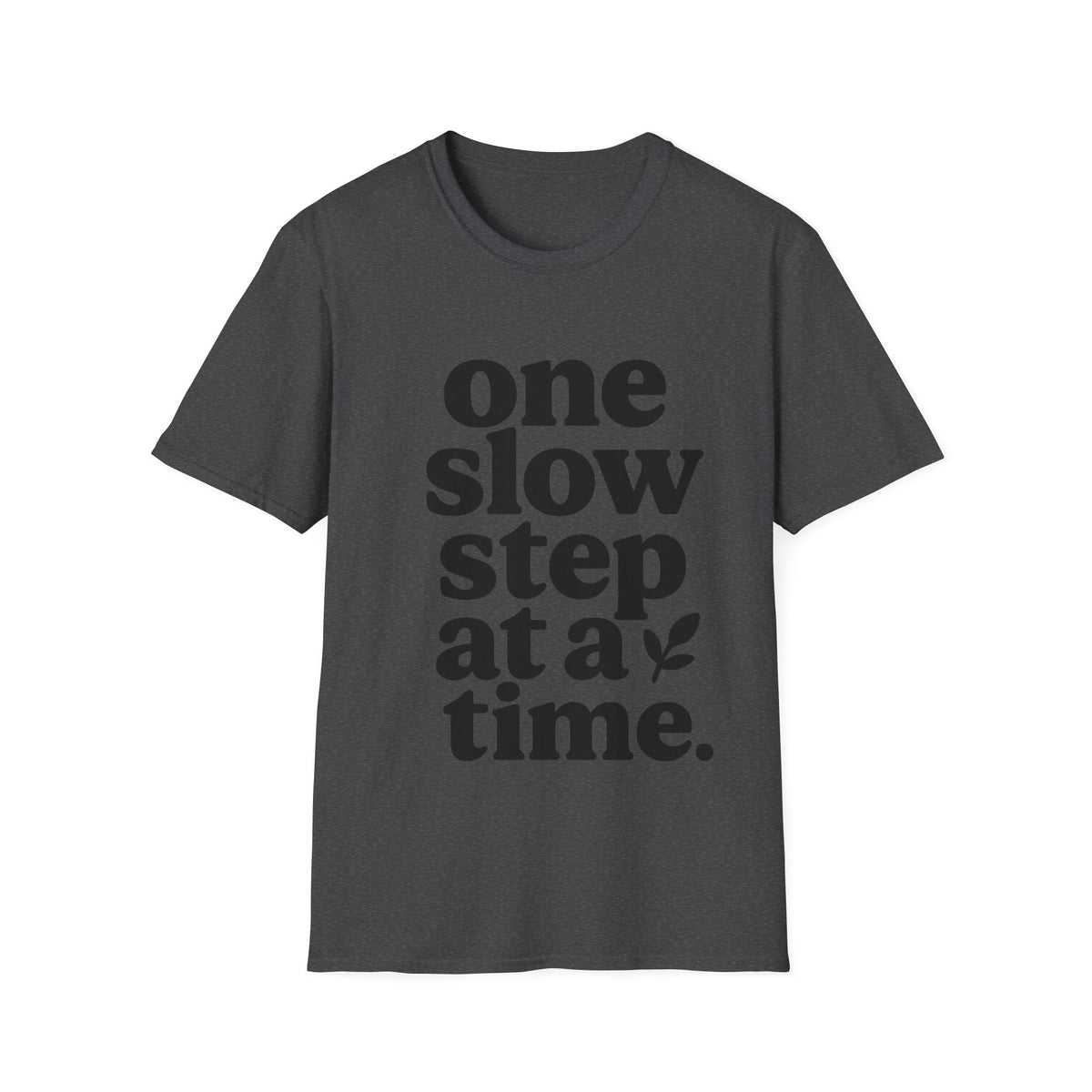 "One Slow Step At A Time" Minimalist Quote Tee - Aesthetic Mental Wellness Slogan White T-Shirt - Trending Now - September 2026