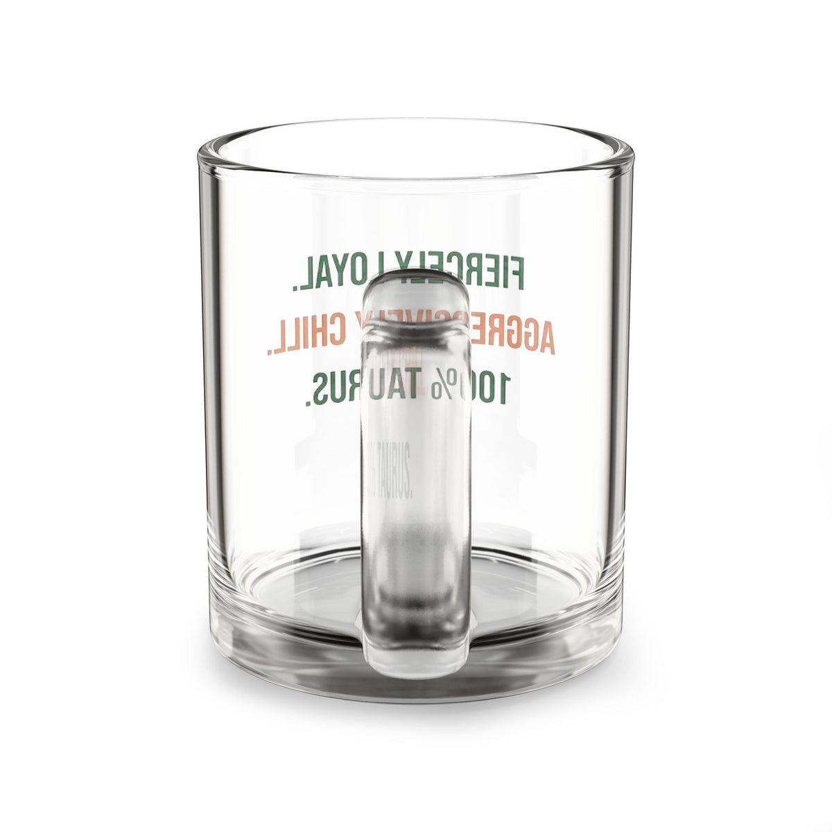 Taurus Glass Mug — "Fiercely Loyal. Aggressively Chill. 100% Taurus." 10 oz