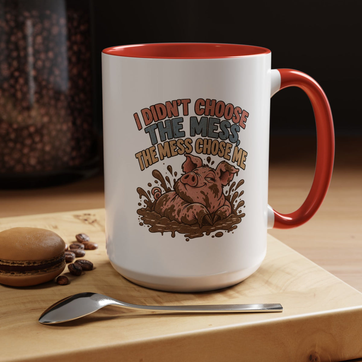 Funny And Witty "I Don't Choose The Mess" Accent Coffee Mug (11, 15oz)