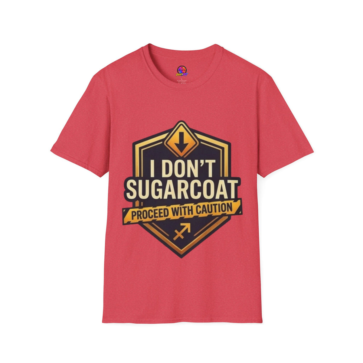 I Don’t Sugarcoat T-Shirt — Bold Caution Sign Graphic Tee (Proceed With Caution)