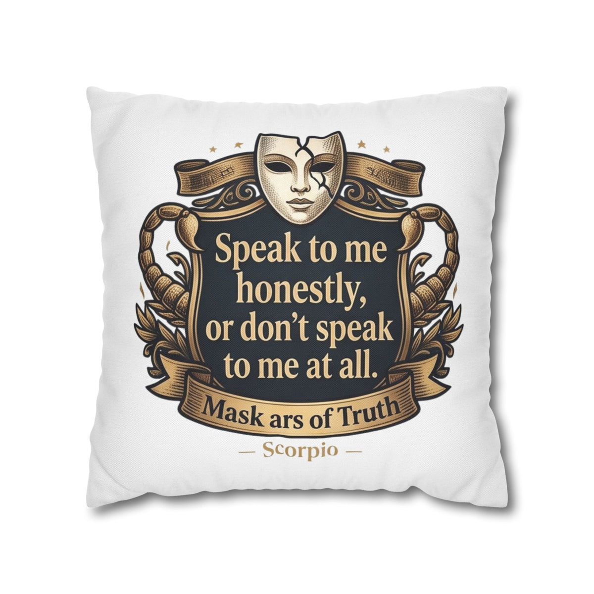 Scorpio Pillowcase — "Speak to me honestly, or don’t speak to me at all" Decorative Throw Pillow Cover