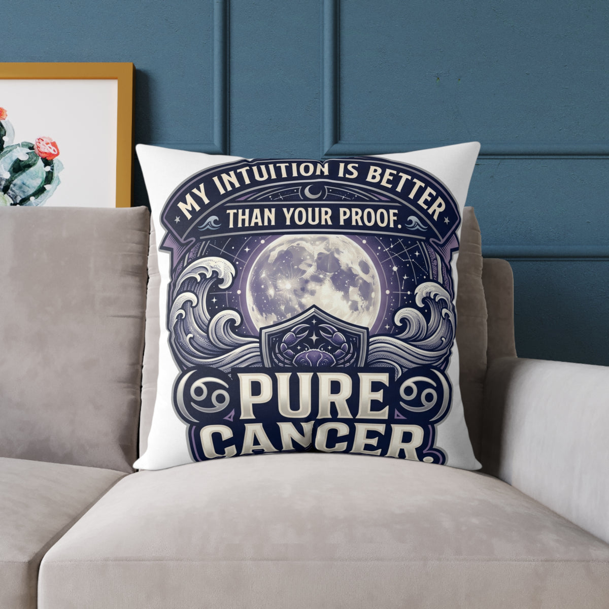 Cancer Zodiac Pillow My Intuition Is Better Than Your Proof Pure Cancer Square Poly Canvas Pillow