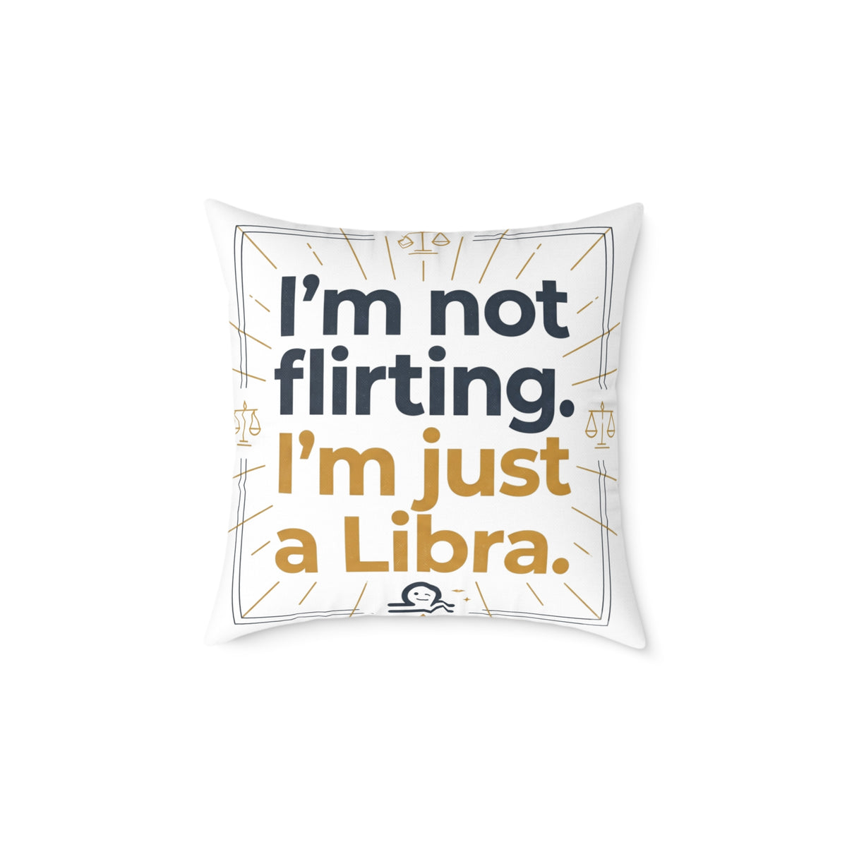 Libra Zodiac I'm Not Flirting I'm Just A Libra Square Poly Canvas Pillow
