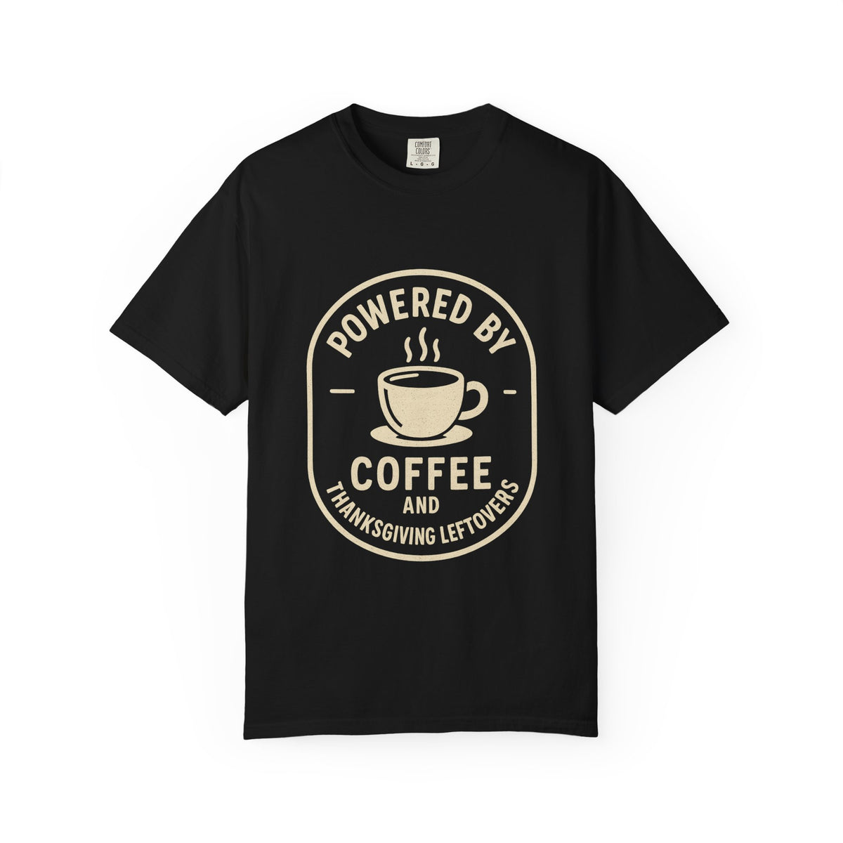 Powered by Coffee and Thanksgiving Leftovers T-Shirt - Trending Now - October 2026