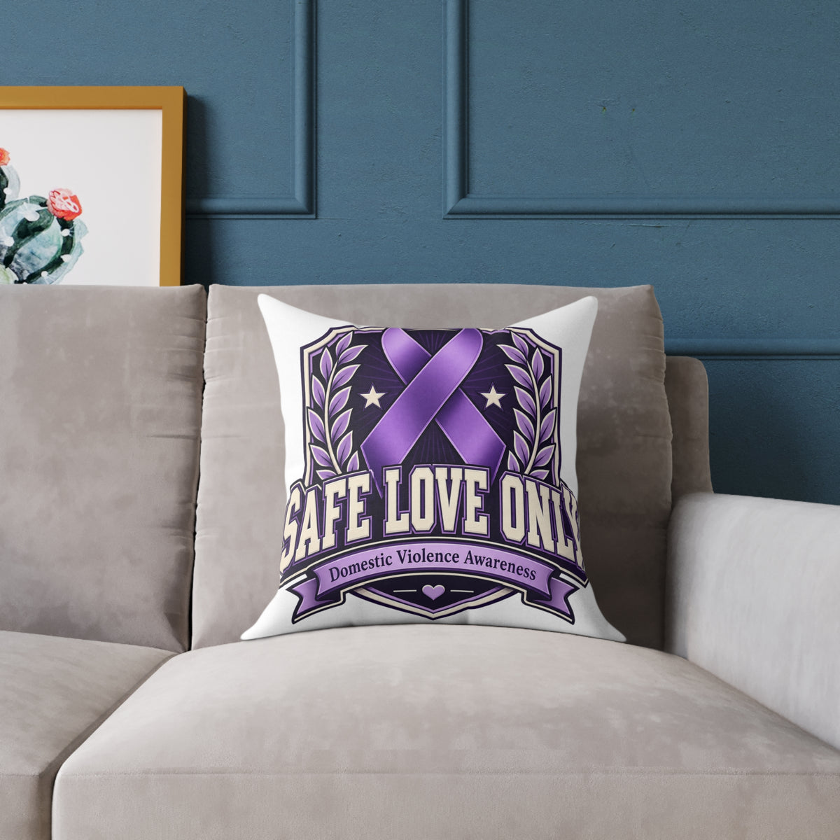 Square Poly Canvas Pillow — "Safe Love Only" Domestic Violence Awareness Accent Pillow