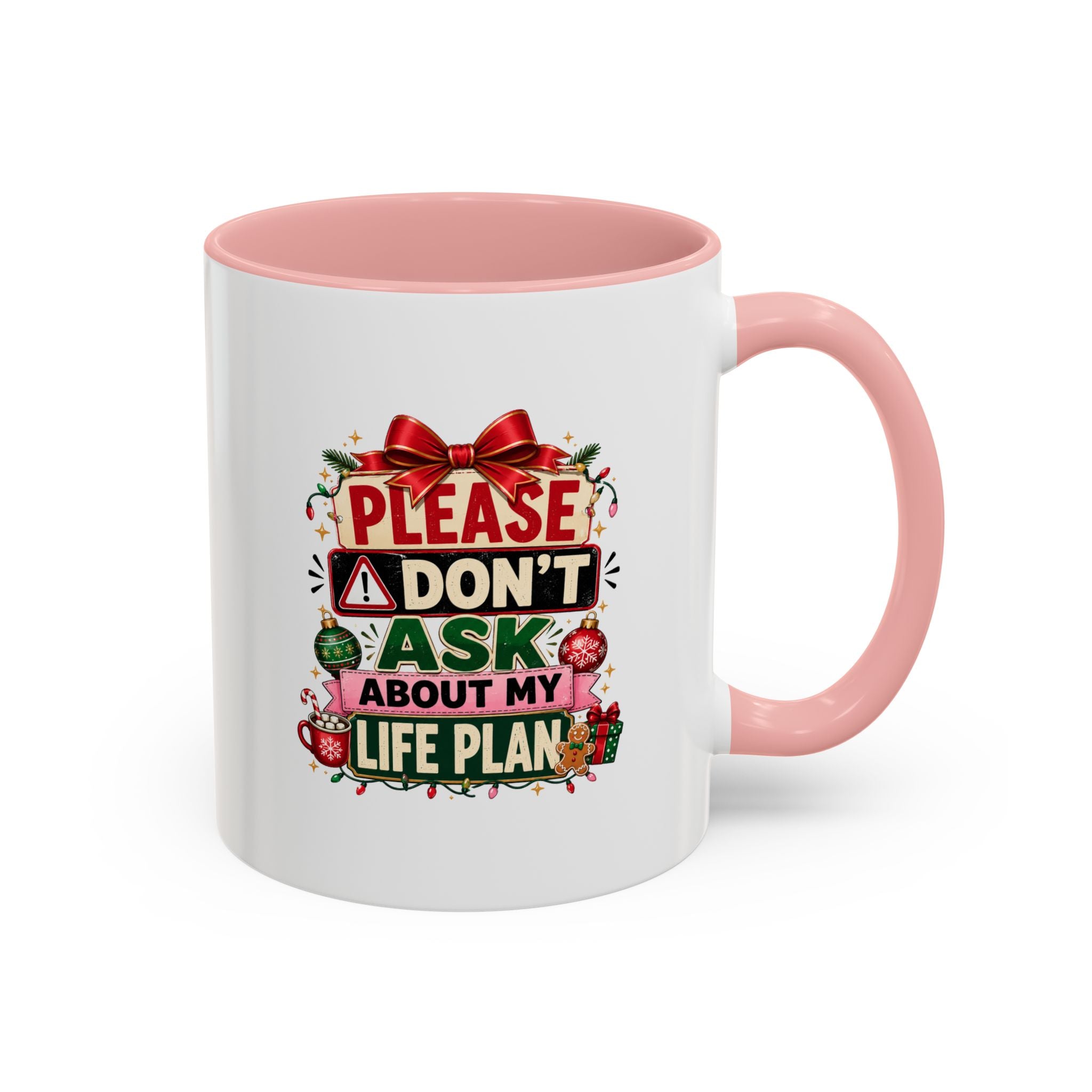 Modern Day Christmas Please Don’t Ask About My Life Plan – Christmas Accent Coffee Mug
