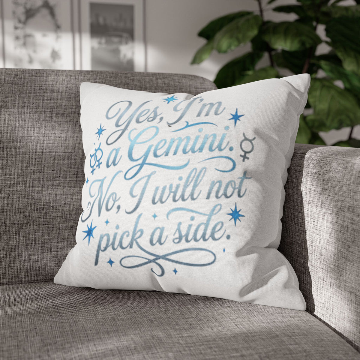 Gemini Zodiac Pillowcase – “Yes, I’m a Gemini. No, I will not pick a side.” Decorative Throw Pillow