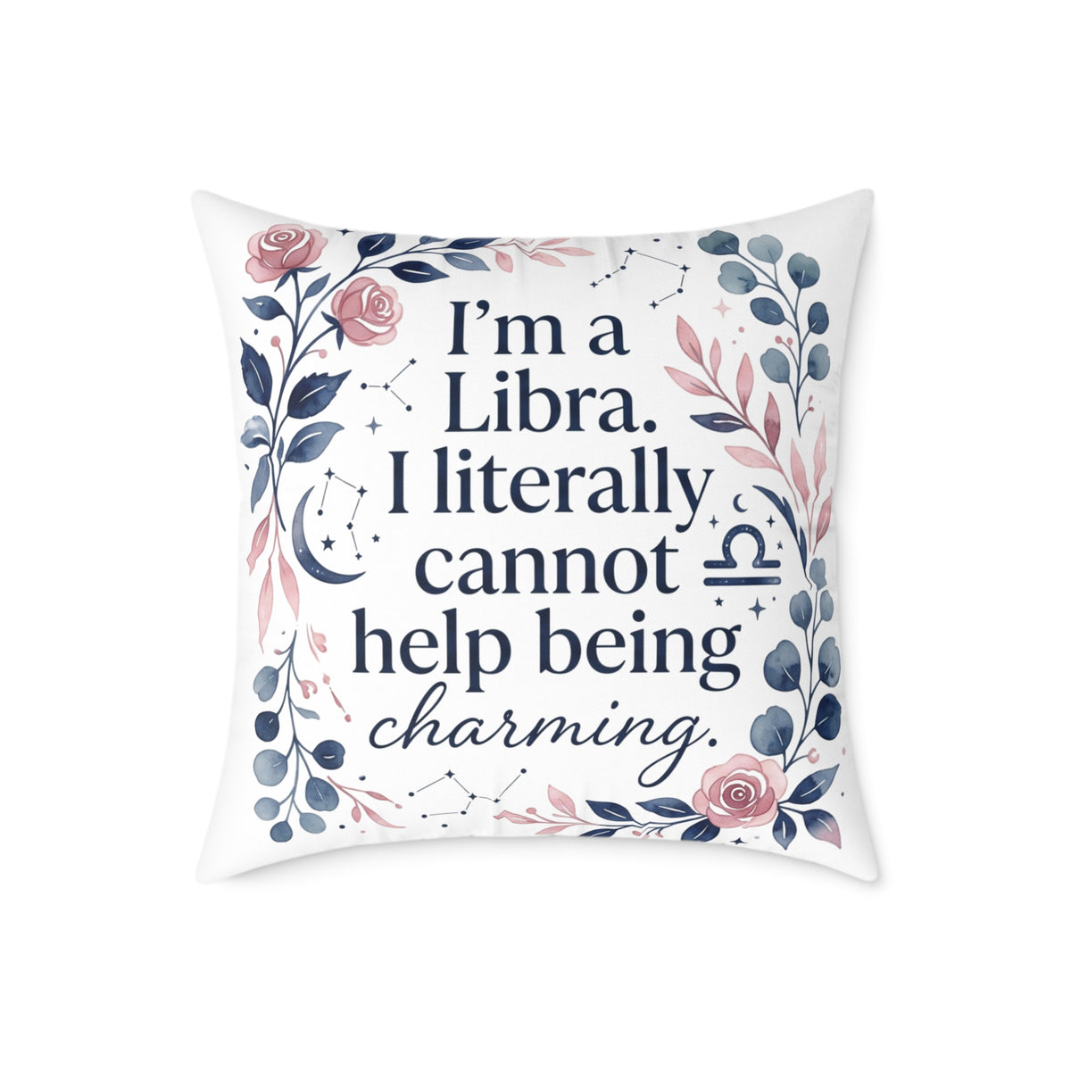 Libra Zodiac I'm A Libra Literally can' Help Being Charming Square Poly Canvas Pillow