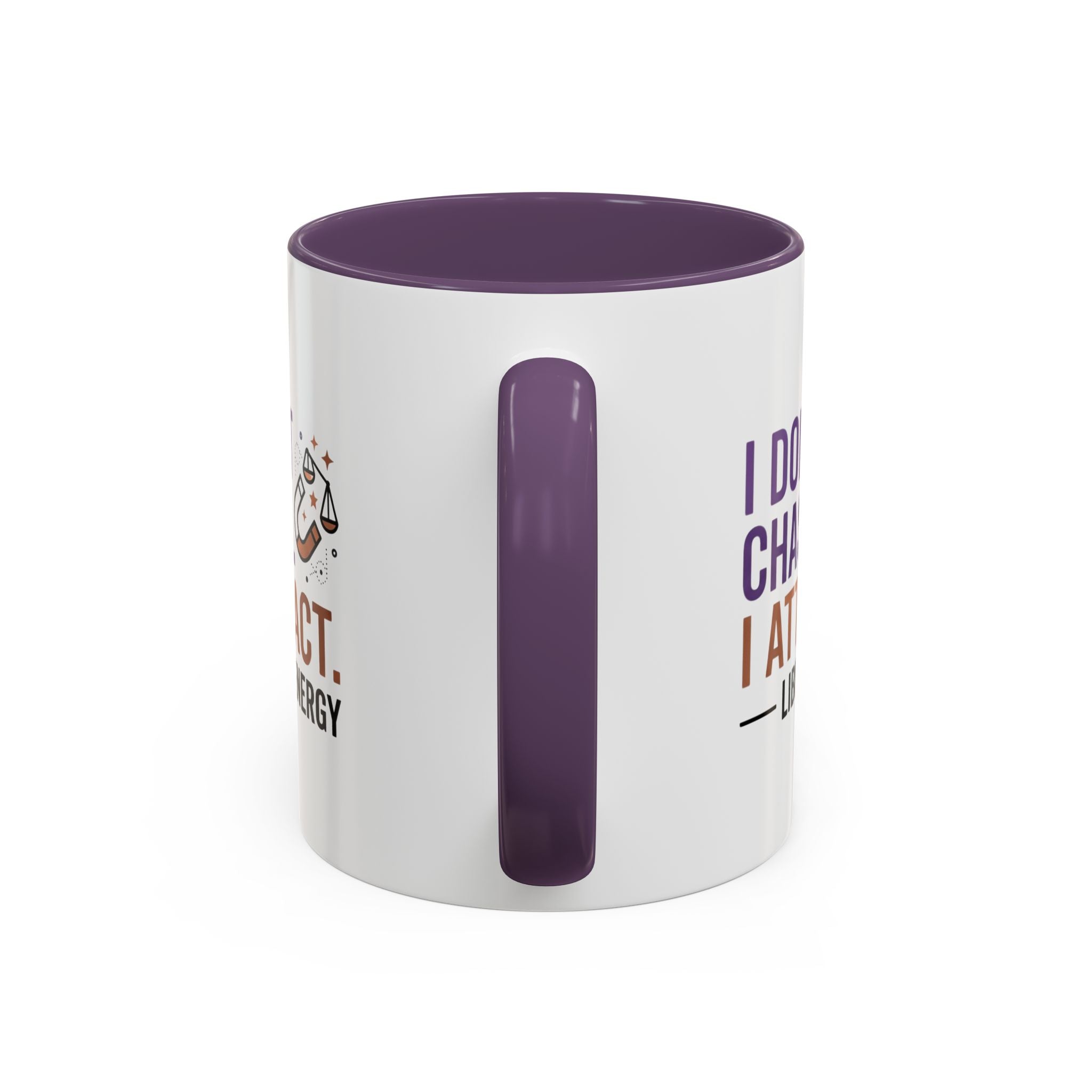 Libra Energy Accent Coffee Mug — “I Don’t Chase, I Attract” Zodiac Mug