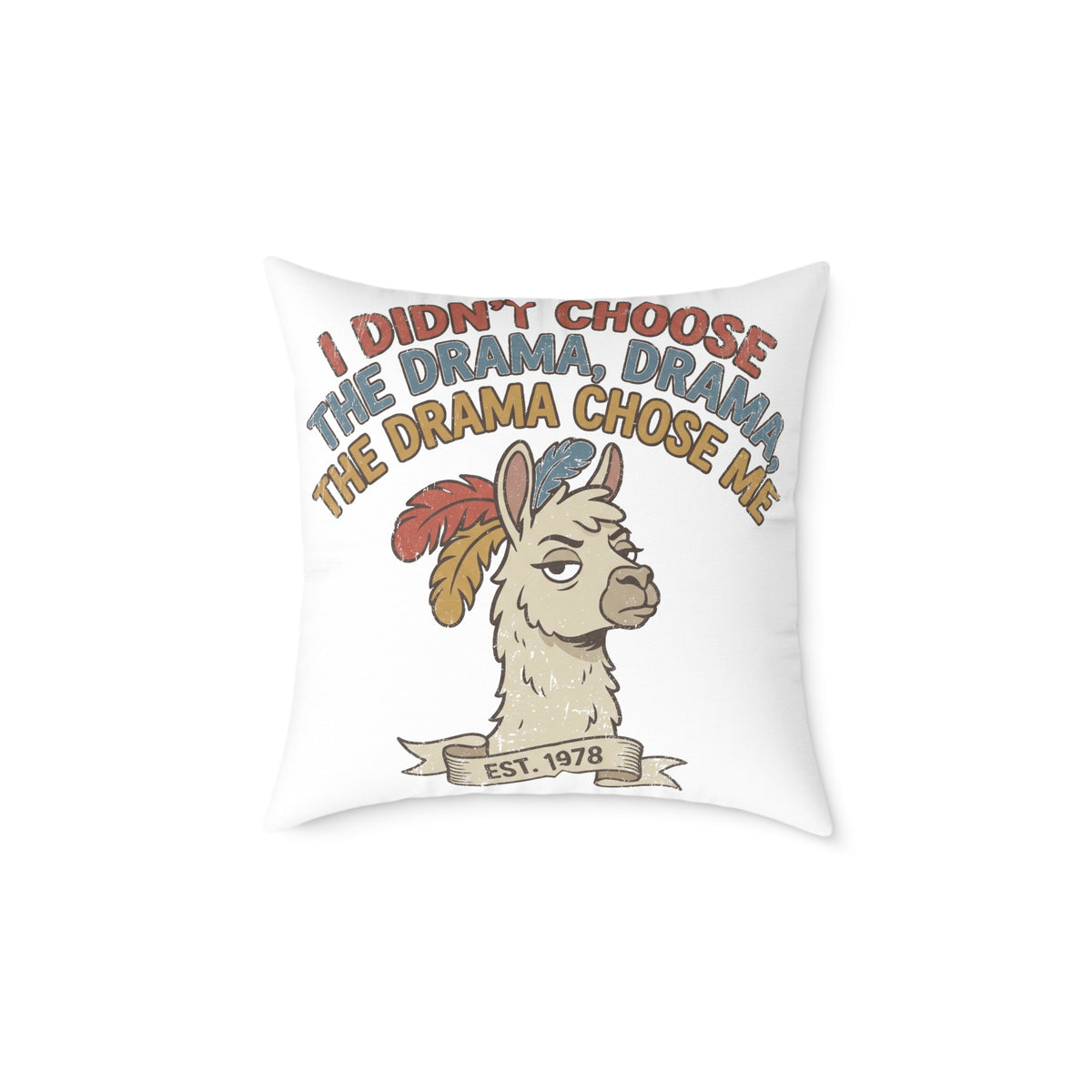 Llama Drama Square Pillow — Funny "I Didn't Choose the Drama, the Drama Chose Me" Decorative Throw Pillow