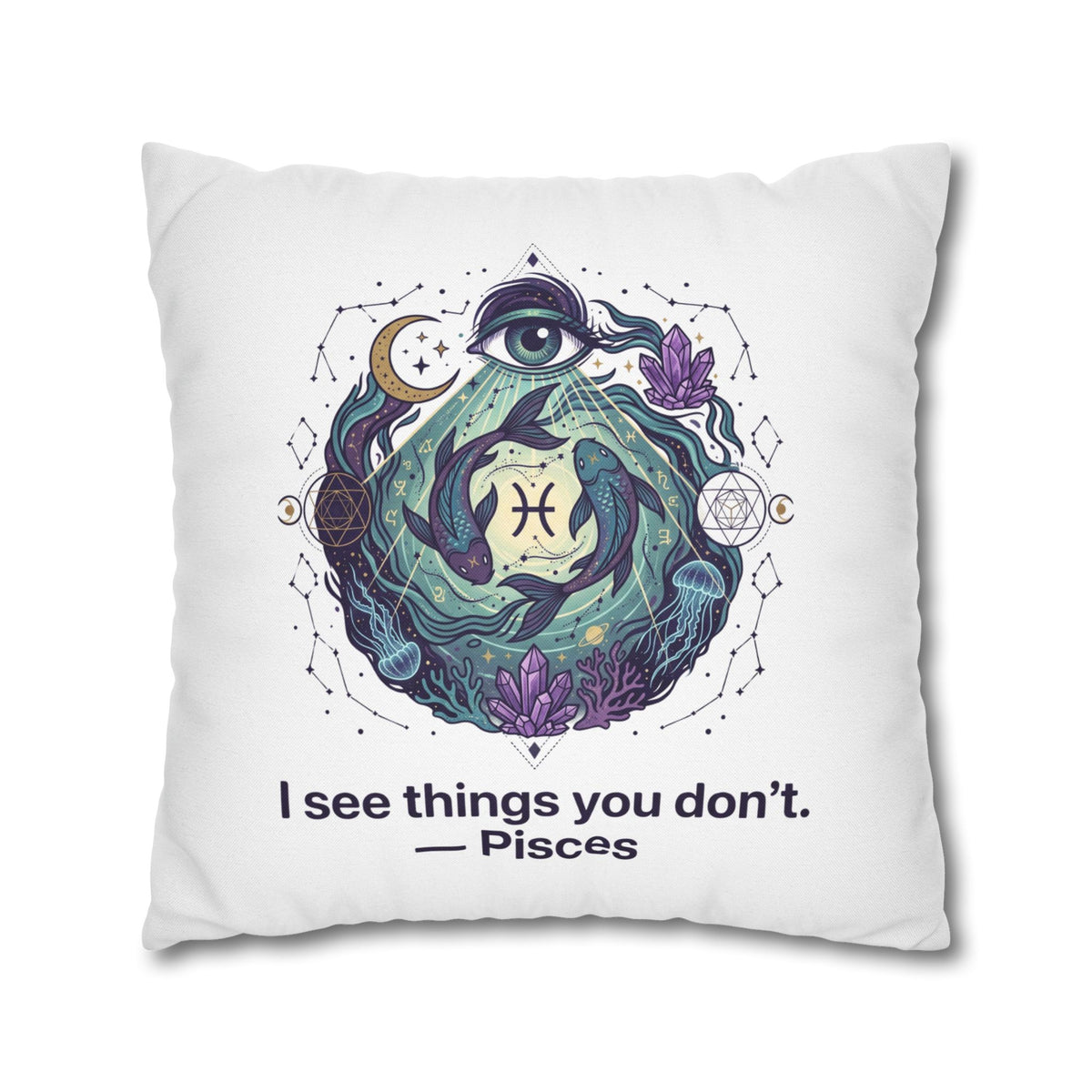 Pisces Pillowcase — "I See Things You Don't" Astrological Decorative Pillow