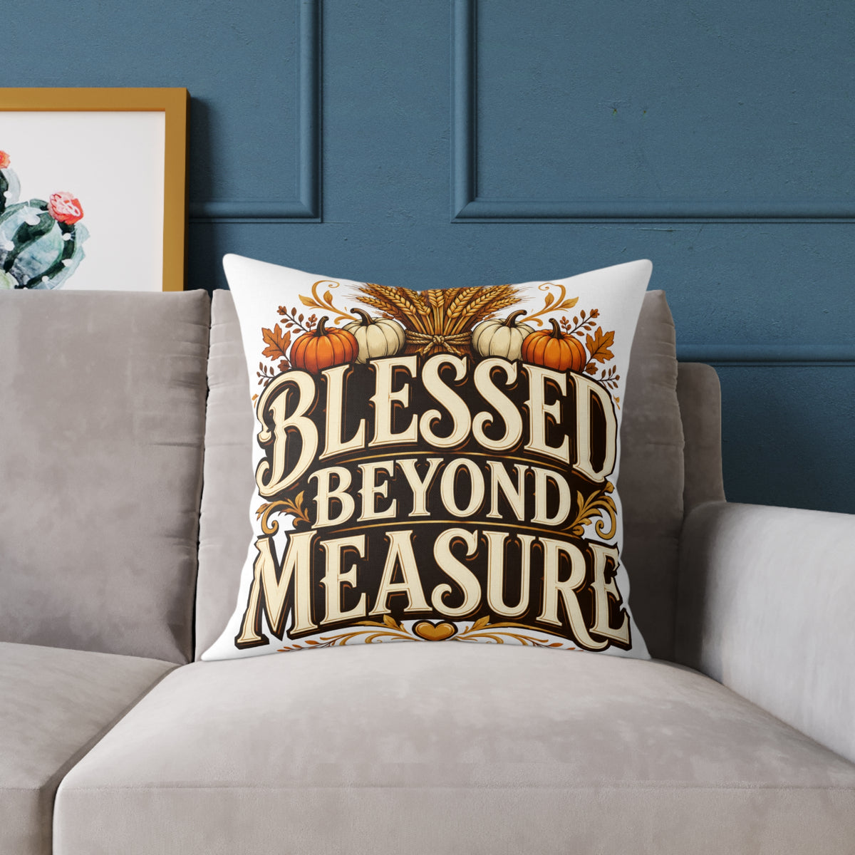 Thanksgiving Blessed Beyond Measure Square Poly Canvas Pillow