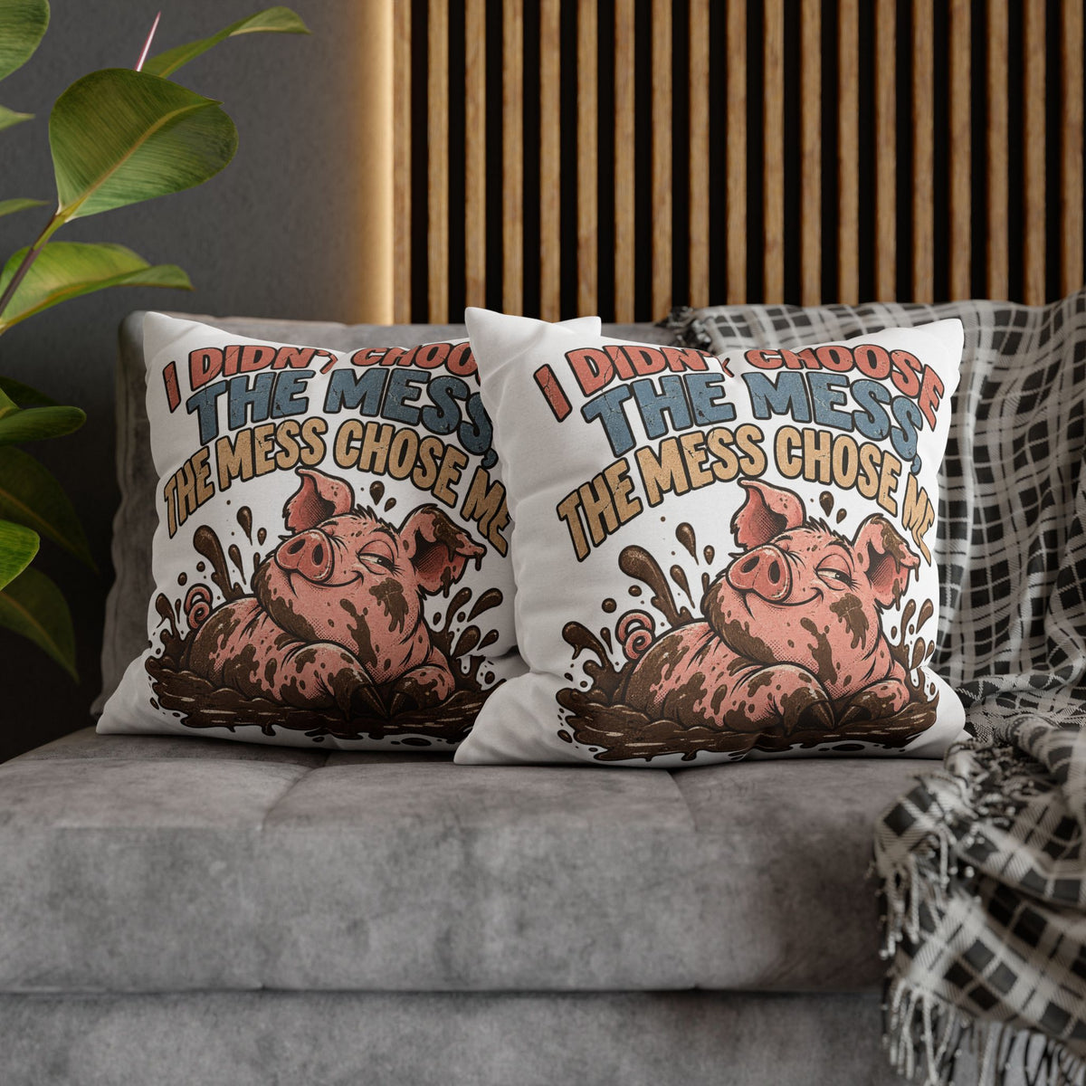 Pig Mud Bath Pillowcase — Funny "I Didn't Choose The Mess" Decorative Throw Pillow