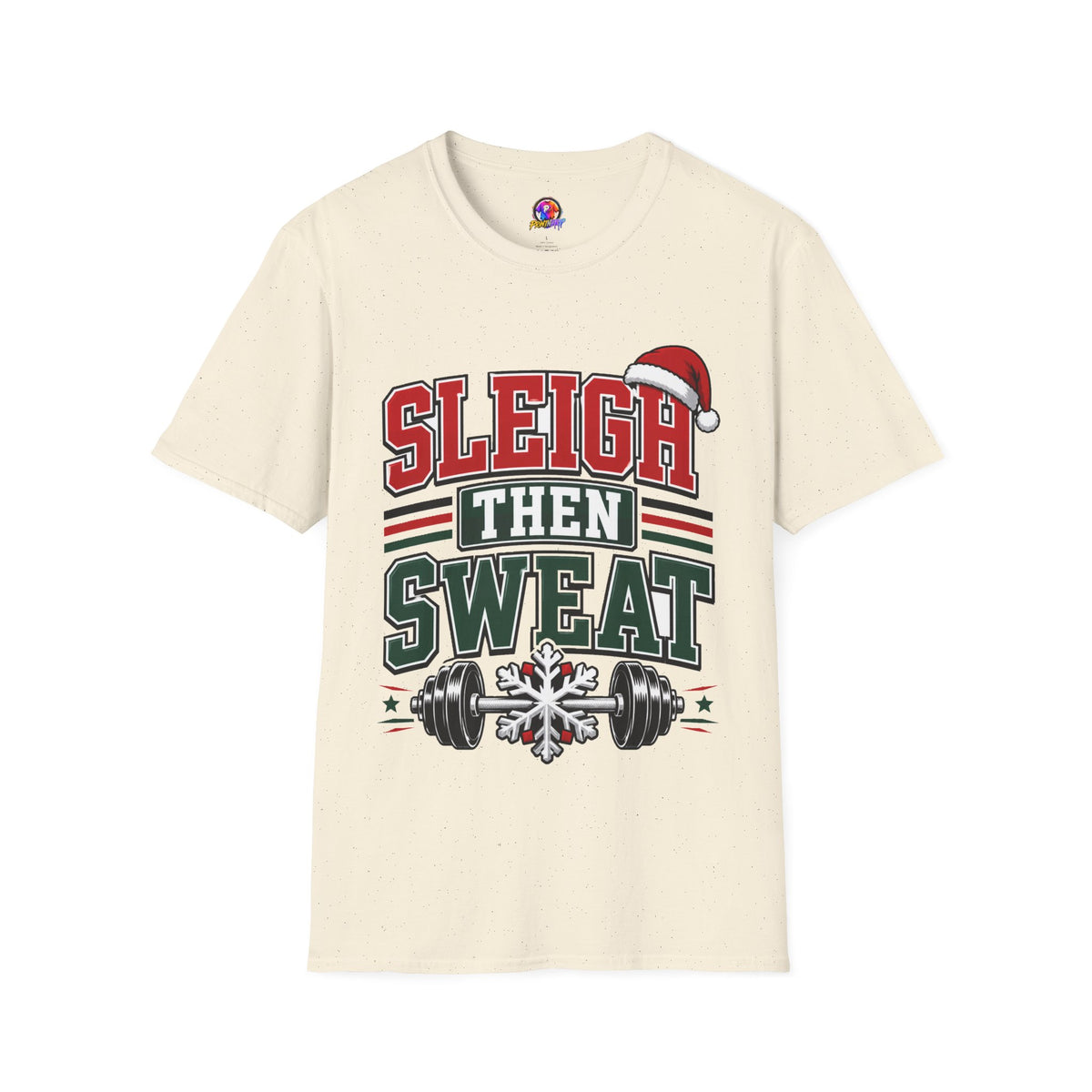 Sleigh Then Sweat T-Shirt – Christmas Fitness Holiday Tee