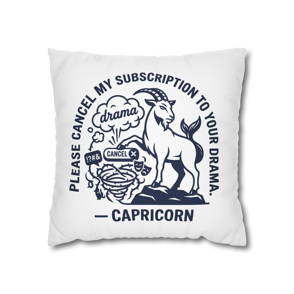 Capricorn Pillowcase — “Please Cancel My Subscription to Your Drama” Zodiac Decorative Pillow