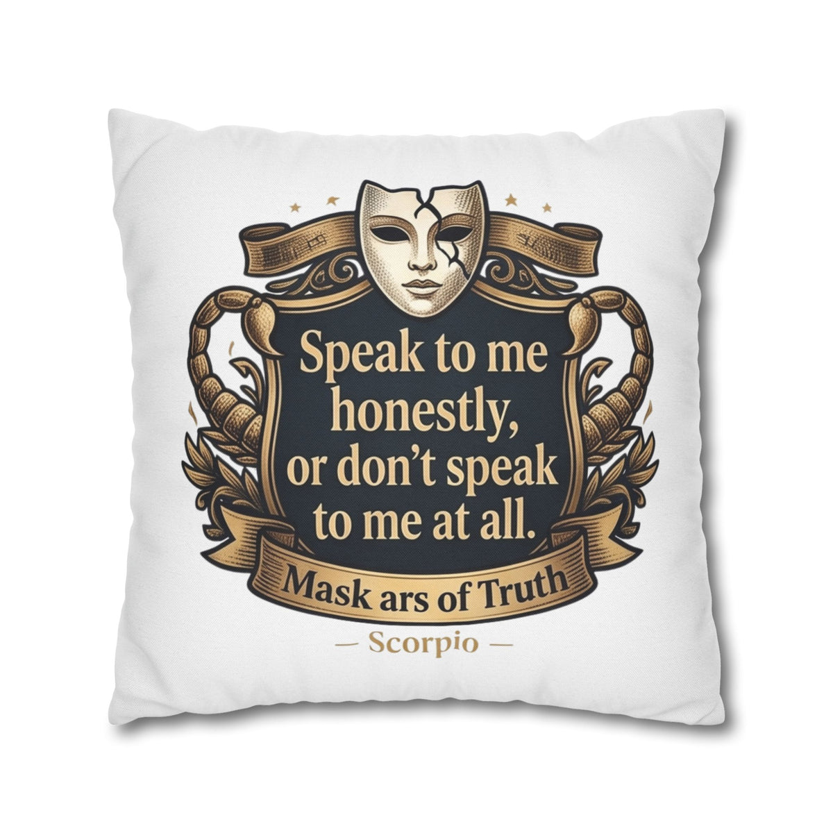 Scorpio Pillowcase — "Speak to me honestly, or don’t speak to me at all" Decorative Throw Pillow Cover