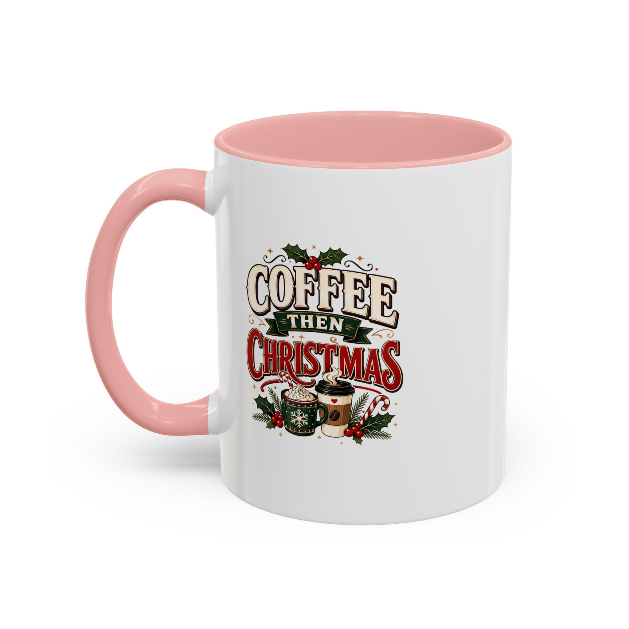 Coffee Mug - "Coffee Then Christmas" Holiday Accent Ceramic Mug