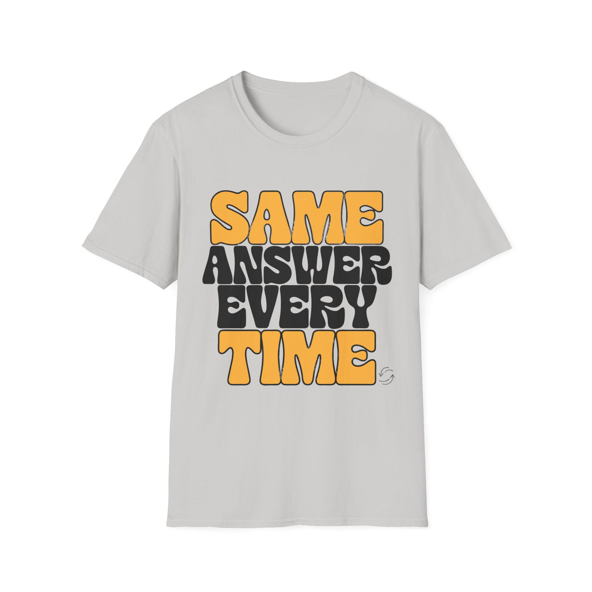 T-Shirt — "Same Answer Every Time" Retro Graphic Tee - Trending Now - August 2026
