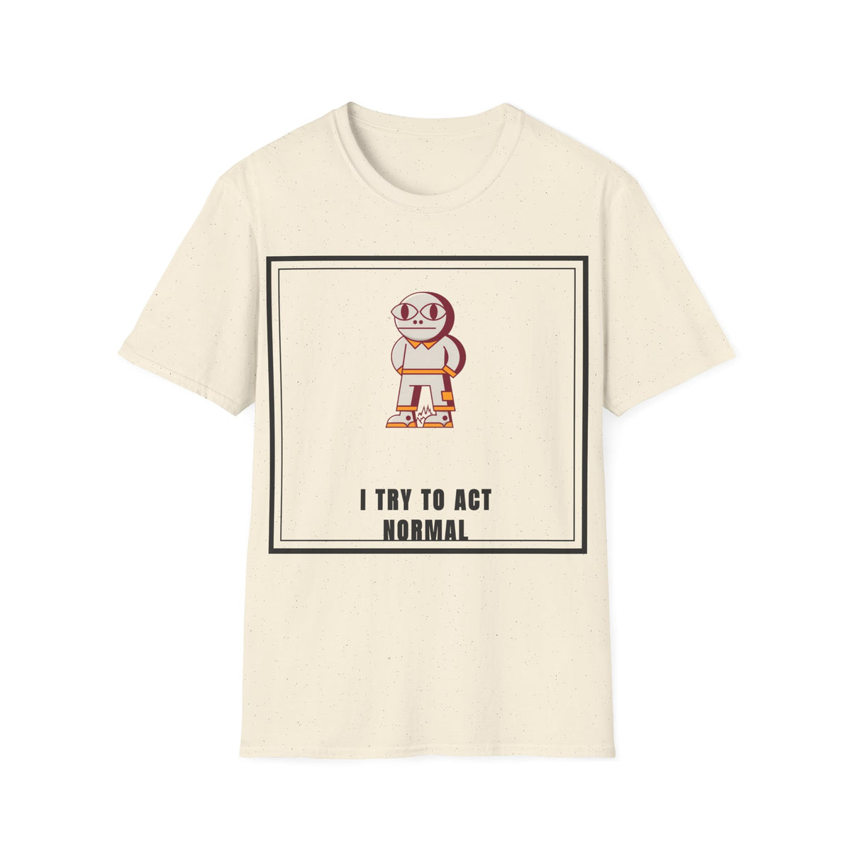 I Try To Act Normal T-Shirt — Cute Quirky Cartoon Character Graphic Tee - Trending Now - September 2026