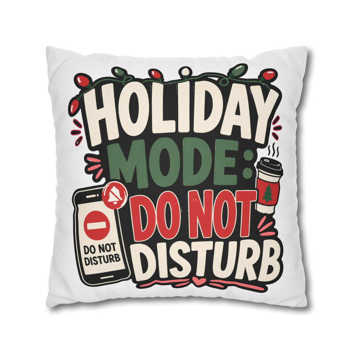 Holiday Mode Do Not Disturb Pillowcase  Modern Day Christmas — Festive Christmas Decor Cushion Cover