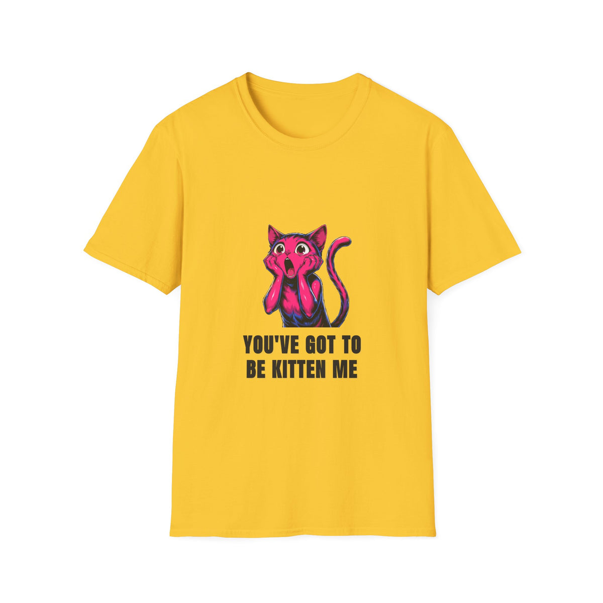 Kitten Me T-Shirt — Funny 'You've Got to Be Kitten Me' Cat Tee - Trending Now - August 2026