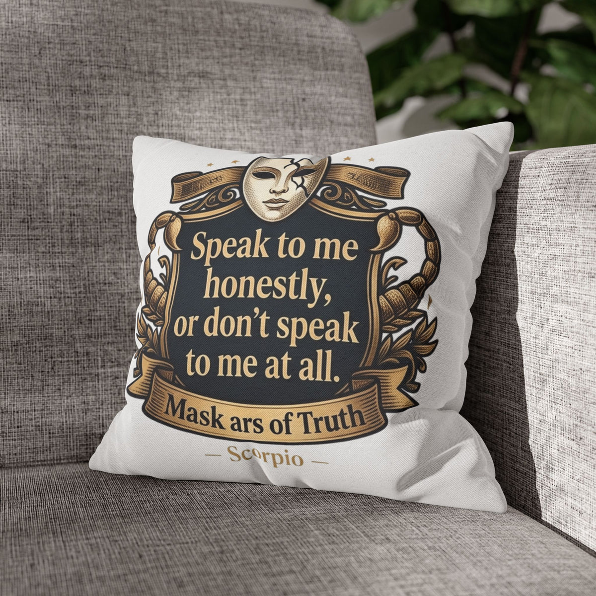 Scorpio Pillowcase — "Speak to me honestly, or don’t speak to me at all" Decorative Throw Pillow Cover
