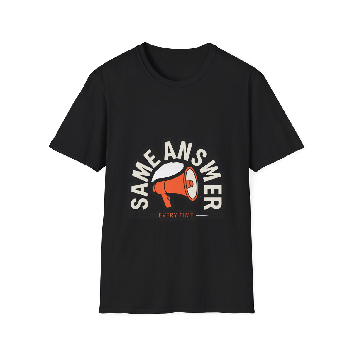 "Same Answer Every Time" Megaphone Graphic Tee - Trending Now - September 2026