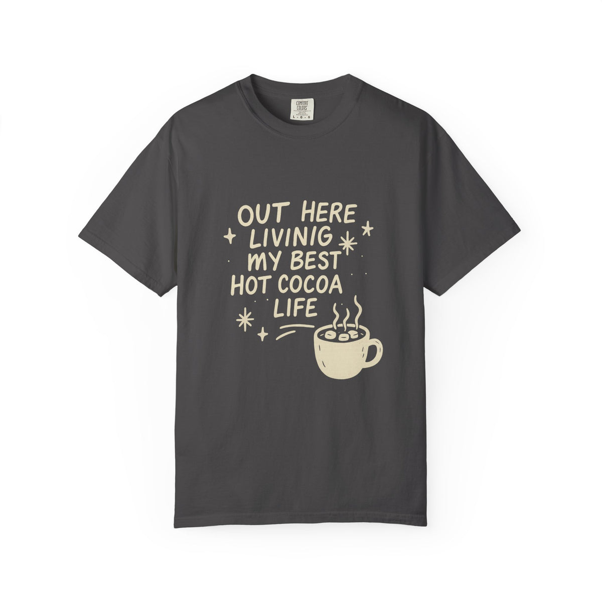Hot Cocoa Life T-Shirt — "Out Here Living My Best Hot Cocoa Life" Graphic Tee - Trending Now - October 2026