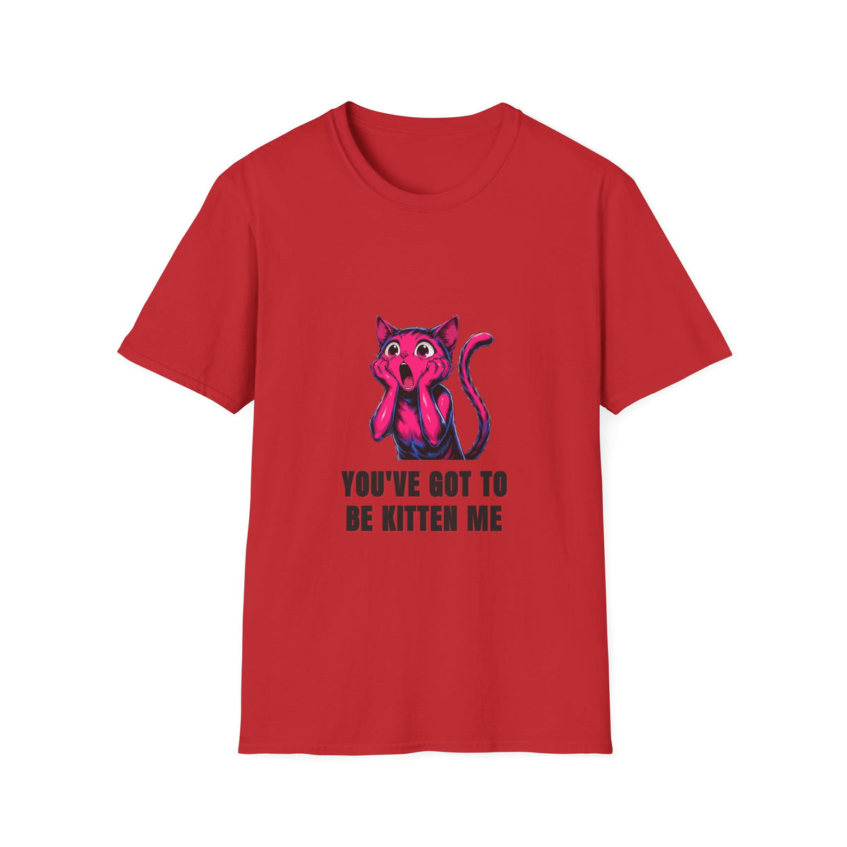 Kitten Me T-Shirt — Funny 'You've Got to Be Kitten Me' Cat Tee - Trending Now - August 2026