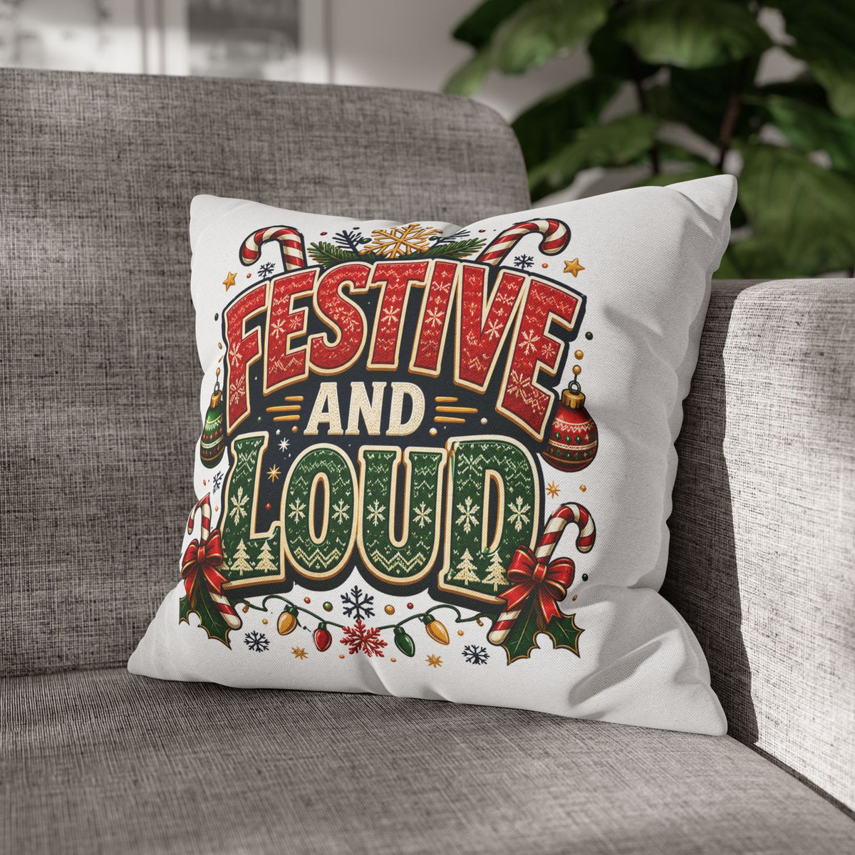 Festive and Loud Christmas Pillowcase — Holiday Decorative Throw Pillow Cover