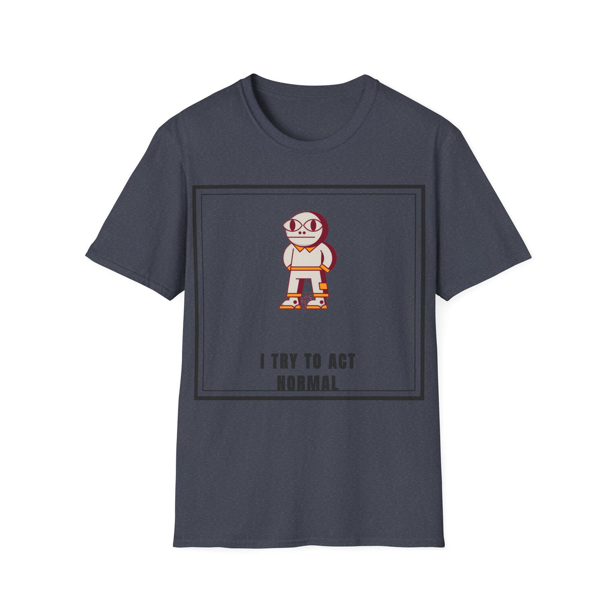 I Try To Act Normal T-Shirt — Cute Quirky Cartoon Character Graphic Tee - Trending Now - September 2026