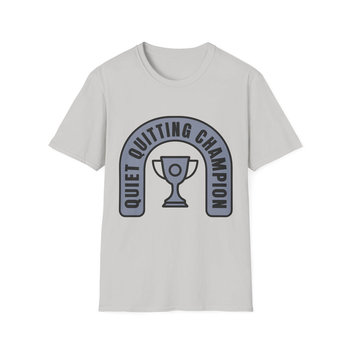 Quiet Quitting Champion T-Shirt — Funny Workplace Trophy Tee - Trending Now - August 2026