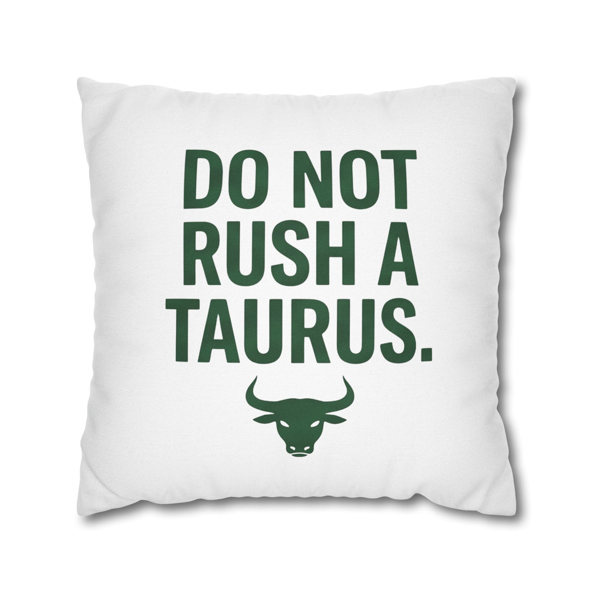 Do Not Rush a Taurus Square Pillowcase — Zodiac Gift for Taurus Lovers
