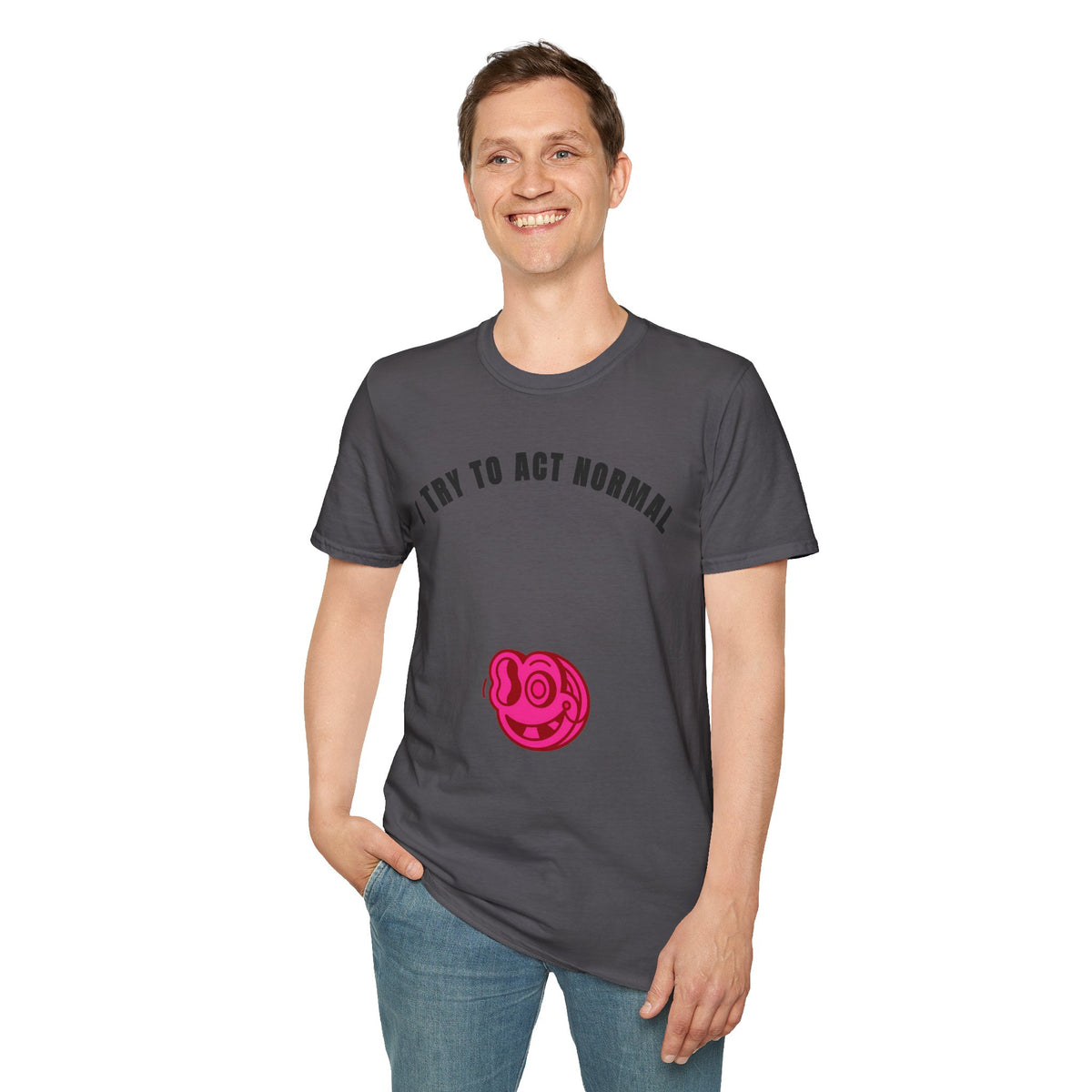 T-Shirt — "I Try To Act Normal" Graphic Tee (Playful Self-Deprecating Quote) - Trending Now - September 2026