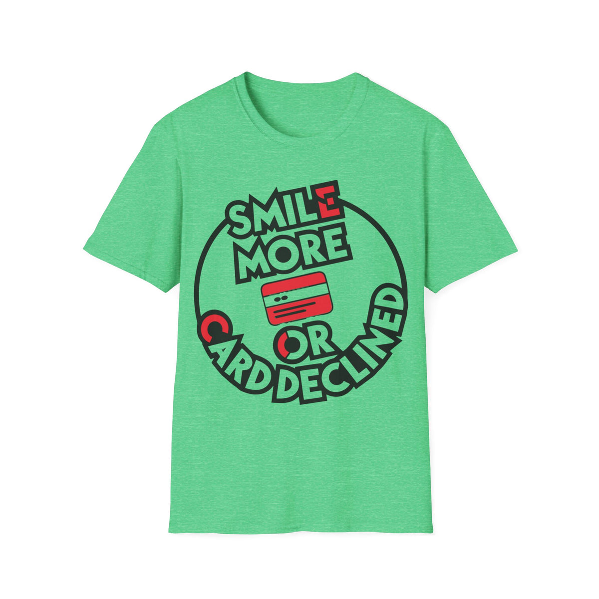 Smile More T-Shirt — "Smile More or Card Declined" Graphic Tee - Trending Now - September 2026